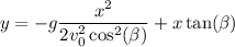 y=-g\dfrac{x^2}{2v_0^2\cos^2(\beta)}+x\tan(\beta)