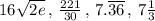 16\sqrt{2e}\,,\,\frac{221}{30}\,,\,7.\overline{36}\,,\,7\tfrac{1}{3}