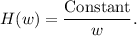 H(w)=\dfrac{\textup{Constant}}{w}.