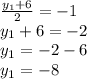 \frac{y_1+6}{2}=-1\\y_1+6=-2\\ y_1=-2-6\\y_1=-8