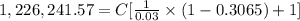 1,226,241.57=C[\frac{1}{0.03}\times(1-0.3065)+1]