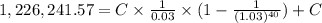 1,226,241.57= C\times\frac{1}{0.03}\times(1-\frac{1}{(1.03)^{40}})+C