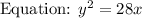 \text{Equation: } y^{2} = 28x