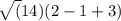 \sqrt(14)(2-1+3)