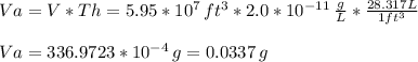 Va=V*Th=5.95*10^7 \, ft^3*2.0*10^{-11}\,\frac{g}{L}*\frac{28.317L}{1ft^3}\\  \\Va=336.9723*10^{-4} \, g=0.0337\,g