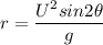 r=\dfrac{U^2sin2\theta }{g}