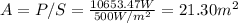A = P/S = \frac{10653.47W}{500W/m^2}=21.30 m^2