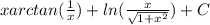 xarctan( \frac{1}{x})+ln( \frac{x}{ \sqrt{1+ x^{2} } })+C