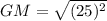 GM = \sqrt{(25)^2}