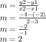 m = \frac{y2 - y1}{x2 - x1}\\m = \frac{-4 - (-2)}{2 - 3}\\m = \frac{-2}{-1} \\m = 2