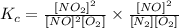 K_c=\frac {[NO_2]^2}{[NO]^2[O_2]}\times \frac {[NO]^2}{[N_2][O_2]}