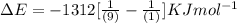 \Delta E=-1312[\frac{1}{(9)}-\frac {1}{(1 )}]KJ mol^{-1}