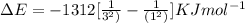 \Delta E=-1312[\frac{1}{3^2)}-\frac {1}{(1^2 )}]KJ mol^{-1}