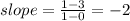 slope=\frac{1-3}{1-0}=-2