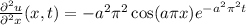 \frac{\partial^2 u}{\partial^2 x} (x,t) =-a^2\pi^2\cos(a\pi x)e^{-a^2\pi^2t}