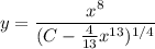 y=\dfrac{x^8}{(C-\frac4{13}x^{13})^{1/4}}