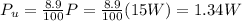 P_u =  \frac{8.9}{100} P =  \frac{8.9}{100}  (15 W)=1.34 W