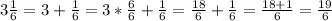 3 \frac{1}{6} =3+ \frac{1}{6} = 3* \frac{6}{6}+ \frac{1}{6} = \frac{18}{6} + \frac{1}{6} = \frac{18+1}{6} = \frac{19}{6}