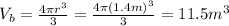V_b=\frac{4\pi r^3}{3}=\frac{4\pi (1.4m)^3}{3}=11.5m^3