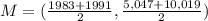 M=(\frac{1983+1991}{2},\frac{5,047+10,019}{2})