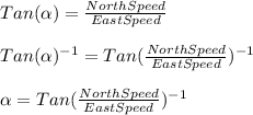 Tan(\alpha)=\frac{NorthSpeed}{EastSpeed}\\\\Tan(\alpha)^{-1}=Tan(\frac{NorthSpeed}{EastSpeed})^{-1}\\\\\alpha=Tan(\frac{NorthSpeed}{EastSpeed})^{-1}