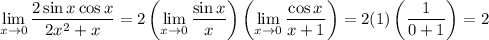 \displaystyle\lim_{x\to0}\frac{2\sin x\cos x}{2x^2+x}=2\left(\lim_{x\to0}\frac{\sin x }x\right)\left(\lim_{x\to0}\frac{\cos x}{x+1}\right)=2(1)\left(\frac1{0+1}\right)=2