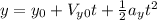y=y_{0}+V_{y0}t+\frac{1}{2}a_{y}t^{2}