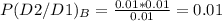 P(D2/D1)_B=\frac{0.01*0.01}{0.01} =0.01
