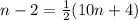 n-2=\frac{1}{2}(10n+4)