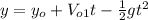 y=y_{o}+V_{o1}t-\frac{1}{2}gt^{2}