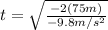 t=\sqrt{\frac{-2(75 m)}{-9.8 m/s^{2}}}