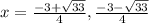 x=\frac{-3+\sqrt{33}}{4},\frac{-3-\sqrt{33}}{4}