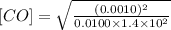 [CO]=\sqrt{\frac{(0.0010)^2}{0.0100\times 1.4\times 10^2}}
