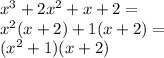 x^3 + 2x^2 + x + 2=\\&#10;x^2(x+2)+1(x+2)=\\&#10;(x^2+1)(x+2)