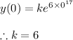 y(0)=ke^{6\times 0^{17}}\\\\\therefore k=6