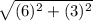 \sqrt{(6)^2+(3)^2}