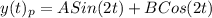 y(t)_{p}=ASin(2t)+BCos(2t)