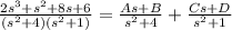 \frac{2s^{3}+s^{2}+8s+6}{(s^{2}+4)(s^{2}+1)}=\frac{As+B}{s^{2}+4} +\frac{Cs+D}{s^{2}+1}