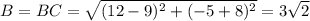B=BC=\sqrt{(12-9)^2+(-5+8)^2}=3\sqrt2