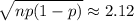\sqrt{np(1-p)}\approx2.12