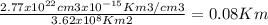 \frac{2.77x10^{22} cm3x 10^{-15}Km3/cm3 }{3.62x10^{8}Km2 } = 0.08 Km