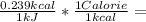 \frac{0.239kcal}{1kJ}*\frac{1Calorie}{1kcal}  =