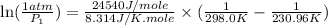 \ln (\frac{1atm}{P_1})=\frac{24540J/mole}{8.314J/K.mole}\times (\frac{1}{298.0K}-\frac{1}{230.96K})