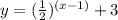 y=(\frac{1}{2})^{(x-1)}+3