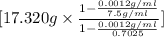 [17.320 g \times \frac{1 - \frac{0.0012 g/ml}{7.5 g/ml}}{1 - \frac{0.0012 g/ml}{0.7025}}]
