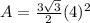 A=\frac{3\sqrt3}{2}(4)^2