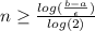 n\geq \frac{log(\frac{b-a}{\epsilon} )}{log(2)}