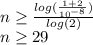 n\geq \frac{log(\frac{1+2}{10^{-8}} )}{log(2)}\\n \geq 29