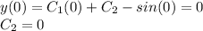 y(0)=C_1(0)+C_2-sin(0)=0\\C_2=0