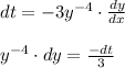 dt=-3y^{-4}\cdot \frac{dy}{dx}\\\\y^{-4}\cdot {dy}=\frac{-dt}{3}